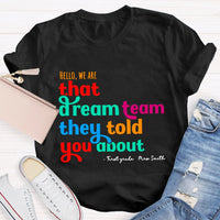 Personalized Name And Grade First Grade Hello We Are That Dream Team They Told You About T-shirt