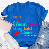 Personalized Name And Grade First Grade Hello We Are That Dream Team They Told You About T-shirt