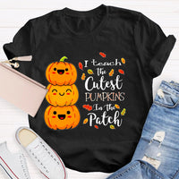 I Teach The Cutest Pumpkins In The Patch Halloween Funny T-shirt