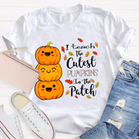 I Teach The Cutest Pumpkins In The Patch Halloween Funny T-shirt
