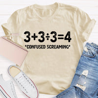 3+3/3=4 Confused Screaming T-shirt