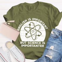 English Is Important But Science Is Importanter Funny T-shirt