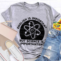 English Is Important But Science Is Importanter Funny T-shirt