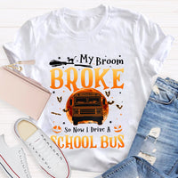 My Broom Broke So Now I Drive A School Bus T-shirt