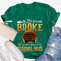 My Broom Broke So Now I Drive A School Bus T-shirt