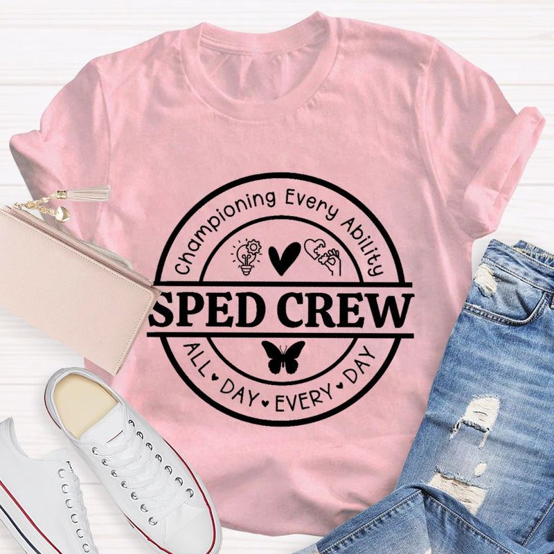 Sped Crew Championing Every Liability All Day Every Day T-Shirt