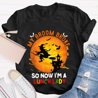 My Broom Broke So Now I'M A Lunch Lady Halloween T-shirt