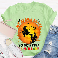 My Broom Broke So Now I'M A Lunch Lady Halloween T-shirt