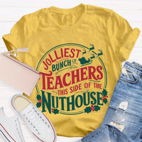 Jolliest Bunch Teachers This Side Of The Nuthouse Christmas T-shirt