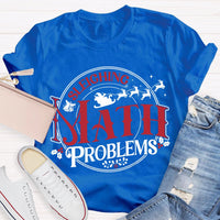Sleighing Math Problems Christmas Math Teacher T-shirt