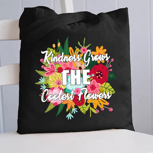Kindness Grows The Coolest Flowers Canvas Tote Bag