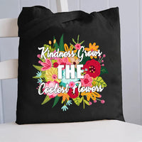 Kindness Grows The Coolest Flowers Canvas Tote Bag