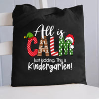 All Is Calm Just Kidding This Is Kindergarten Canvas Tote Bag