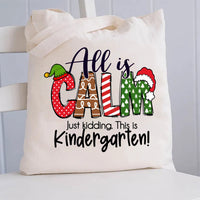 All Is Calm Just Kidding This Is Kindergarten Canvas Tote Bag