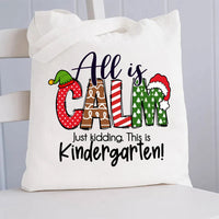 All Is Calm Just Kidding This Is Kindergarten Canvas Tote Bag