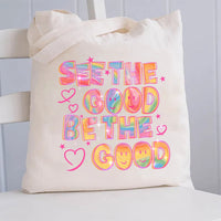 See The Good Be The Good Canvas Tote Bag