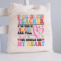 If You Think My Hands Are Full You Should See My Heart Special Teacher Canvas Tote Bag