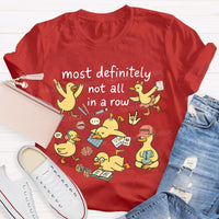 Most Definitely Not All In A Row T-shirt