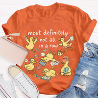 Most Definitely Not All In A Row T-shirt