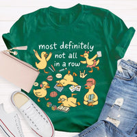 Most Definitely Not All In A Row T-shirt