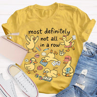 Most Definitely Not All In A Row T-shirt