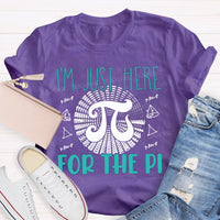 I'M Just Here For The Pi Math Teacher T-shirt