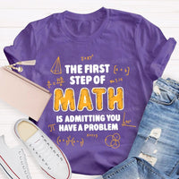 The First Step Of Math Is Admitting You Have A Problem T-Shirt