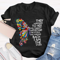 They Whispered To Her You Cannot Whispered The Storm She Whispered Back I Am The Storm T-shirt