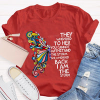 They Whispered To Her You Cannot Whispered The Storm She Whispered Back I Am The Storm T-shirt