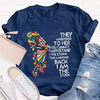 They Whispered To Her You Cannot Whispered The Storm She Whispered Back I Am The Storm T-shirt