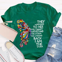 They Whispered To Her You Cannot Whispered The Storm She Whispered Back I Am The Storm T-shirt