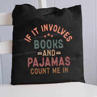 If It Involves Books And Pajamas Count Me In Canvas Tote Bag