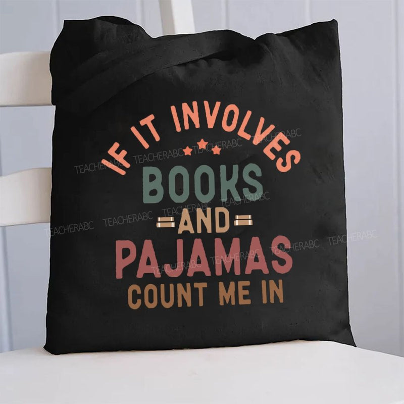 If It Involves Books And Pajamas Count Me In Canvas Tote Bag