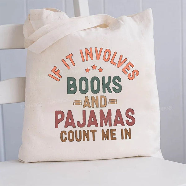 If It Involves Books And Pajamas Count Me In Canvas Tote Bag