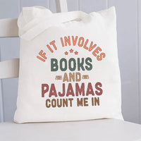 If It Involves Books And Pajamas Count Me In Canvas Tote Bag