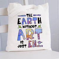 The Earth Without Art Is Just Canvas Tote Bag