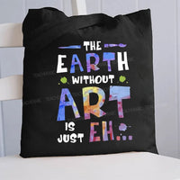 The Earth Without Art Is Just Canvas Tote Bag