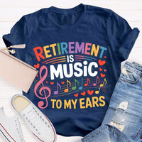 Retirement Is Music To My Ears Music Teacher T-shirt
