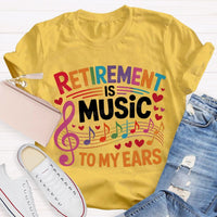 Retirement Is Music To My Ears Music Teacher T-shirt