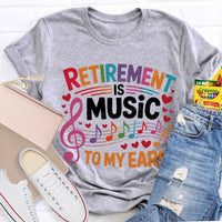 Retirement Is Music To My Ears Music Teacher T-shirt