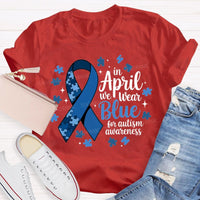 In April We Wear Blue For Autism Awareness T-shirt