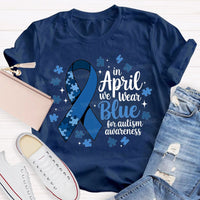 In April We Wear Blue For Autism Awareness T-shirt