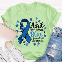 In April We Wear Blue For Autism Awareness T-shirt