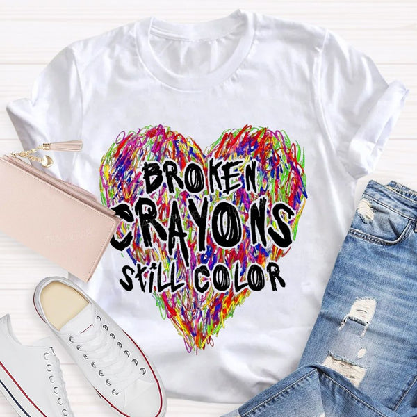 Broken Crayons Still Color Colorful Love Teacher T-shirt
