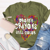 Broken Crayons Still Color Colorful Love Teacher T-shirt
