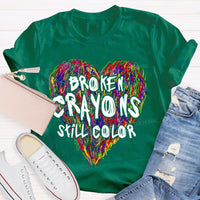 Broken Crayons Still Color Colorful Love Teacher T-shirt