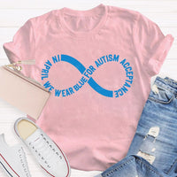In April We Wear Blue For Autism Acceptance Teacher T-shirt