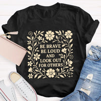 Be Brave Be Loud And Look Out For Others Teacher T-Shirt