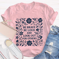 Be Brave Be Loud And Look Out For Others Teacher T-Shirt