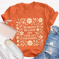 Be Brave Be Loud And Look Out For Others Teacher T-Shirt
